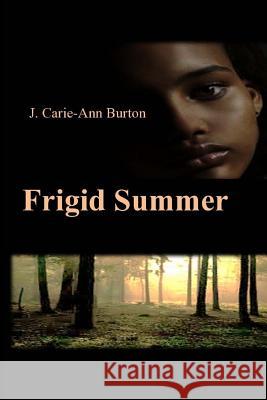 Frigid Summer J. Carie Ann Burton 9780615667881