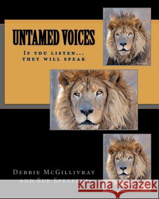 Untamed Voices: If you listen they will speak Steffens, Sue 9780615668413 Tigers for Tomorrow