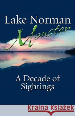 Lake Norman Monster: A Decade of Sightings Matthew Myers 9780615670218