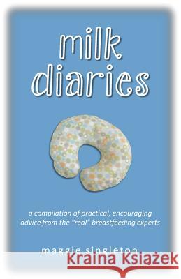 Milk Diaries: a compilation of practical, encouraging advice from the 