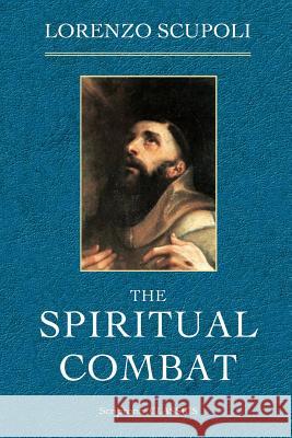 The Spiritual Combat Lorenzo Scupoli 9780615671048