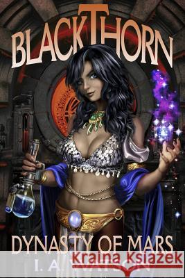 Blackthorn: Dynasty of Mars I. a. Watson 9780615676548 White Rocket Books