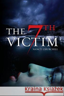 The 7th Victim Nancy L. Churchill 9780615677637 Nancy L. Churchill