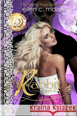 Rabbit: Chasing Beth Rider Ellen C. Maze 9780615678306 Little Roni Publishers