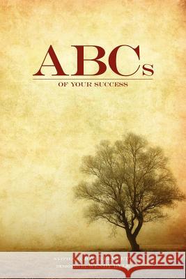 ABCs of Your Success Joyce Bennett Wendy Byle 9780615679259