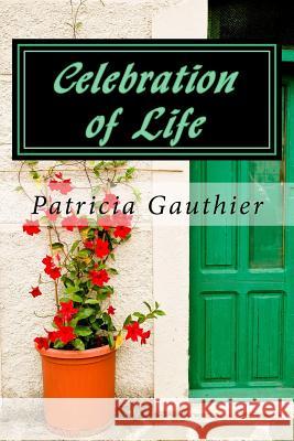 Celebration of Life: Book One of the Celebration Trilogy Patricia Gauthier 9780615681733 Patricia Gauthier