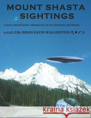 Mount Shasta Sightings MR Brian David Wallenstein 9780615682952