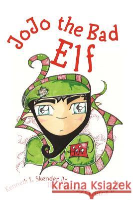 JoJo the Bad Elf Skender, Kenneth 9780615683041 Slightly Off Publishing