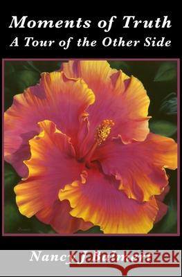 Moments of Truth A Tour of the Other Side Jaye, Nancy 9780615683553 Nancy Jaye