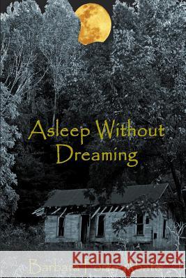 Asleep Without Dreaming Barbara Fort 9780615685489 Halcyon Moon Books