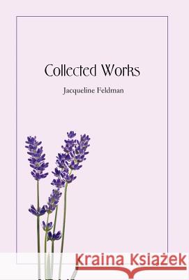 Collected Works Jacqueline Feldman 9780615685564