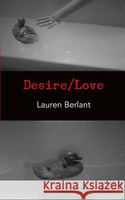 Desire/Love Lauren Berlant 9780615686875