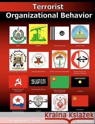 Terrorist Organizational Behavior Dr Michael S. Toney 9780615687391