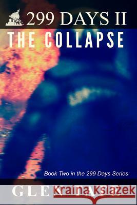 299 Days: The Collapse Glen Tate 9780615687469