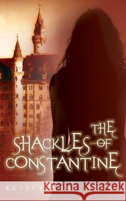 The Shackles of Constantine MS Kelsey Anne Young 9780615688862