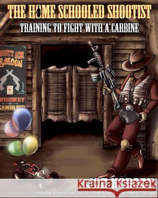 The Home Schooled Shootist: Training to Fight with a Carbine Joe Nobody 9780615689494 Prepperpress.com