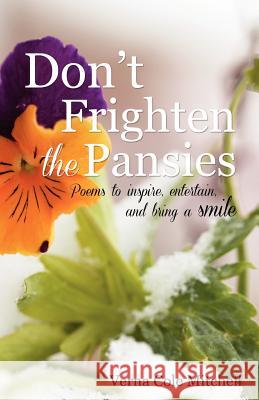 Don't Frighten the Pansies: Poems to inspire, entertain, and bring a smile Manuscripts LLC, Magnifico 9780615691848