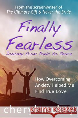 Finally Fearless: Journey from Panic to Peace Cheryl McKay 9780615691886 Purple Penworks