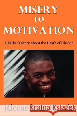 Misery to Motivation Riccardo L. Harris 9780615692272 B.Global Entertainment