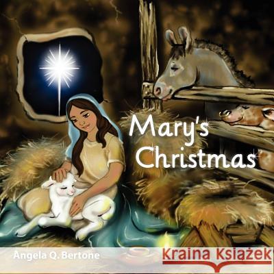 Mary's Christmas Angela Q. Bertone 9780615692838 Ask Angela Productions