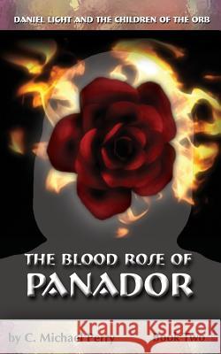 The Blood Rose of Panador: Book Two C. Michael Perry 9780615694702 Leicester Bay Books
