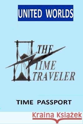 Time Passport: The Time Traveler Pasquale J. Simonelli 9780615694870