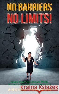 No Barriers, No Limits! MS Andrea L. Freeman 9780615696058