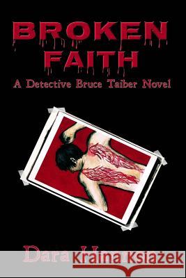 Broken Faith: A Detective Bruce Taiber Novel Dara Hannon 9780615696690