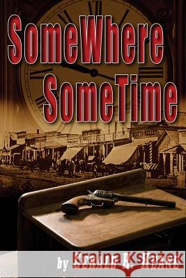 SomeWhere SomeTime Keane, Gerald B. 9780615700076 Destiny Publishing Company