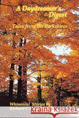 A Daydreamer's Digest: Tales from the Berkshires Richard C. Henneberry 9780615700137 Daydreamer Press
