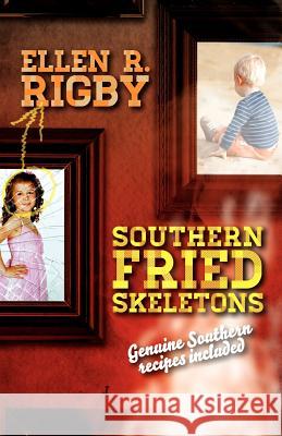 Southern Fried Skeletons: Genuine Southern Recipes Included Mrs Ellen R. Rigby 9780615700274 R. R. Bowker