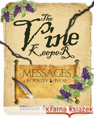 The Vine Keeper: messages in poetry & prose Peters Sr, William S. 9780615700649