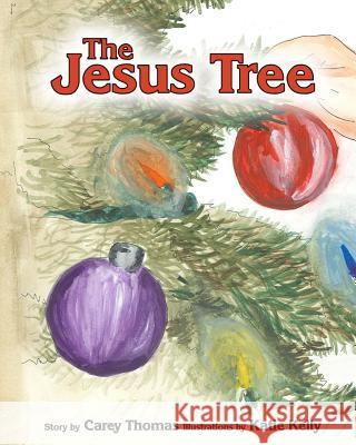 The Jesus Tree Carey Thomas Katie Kelly 9780615700748 Meatloaf Media