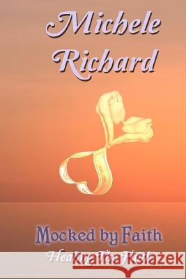 Mocked by Faith: Healing the Faith Michele Richard 9780615702049 Renaissance Romance Publishing