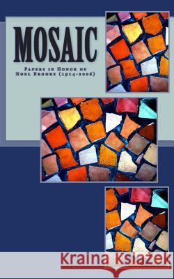 Mosaic: Papers in honor of Rev.Noel Brooks, 1914-2006 Green, Chris E. 9780615702056 Whorl Books
