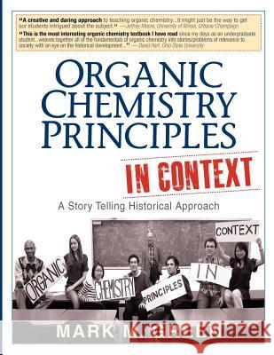 Organic Chemistry Principles in Context: A Story Telling Historical Approach Mark M. Green 9780615702711 Sciencefromaway