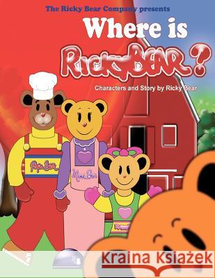 Where Is Ricky Bear? Ricky Bear 9780615703541