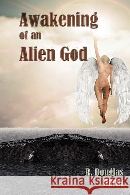 Awakening of an Alien God R. Douglas Burns 9780615703657 Magichat Books