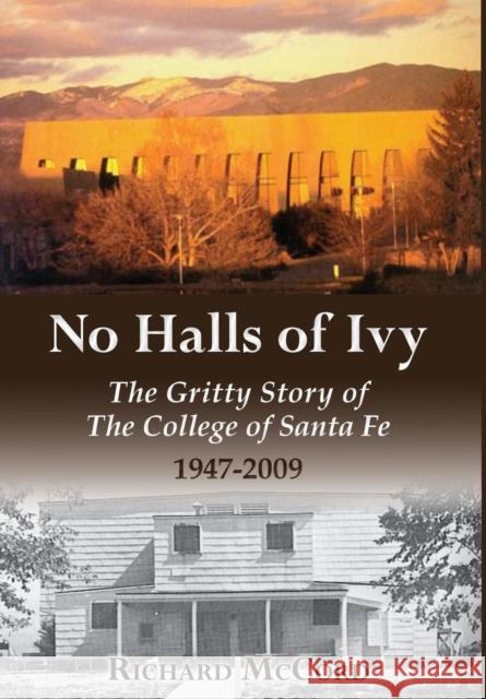 No Halls of Ivy: The Gritty Story of the College of Santa Fe 1947-2009 McCord, Richard 9780615704715 de La Salle Christian Brothers