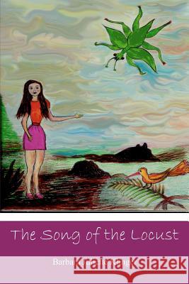 The Song of the Locust Mrs Barbara Juliette Klinger Mrs Margarita Pardo Abrishami 9780615704883 Teramar Media, Inc.