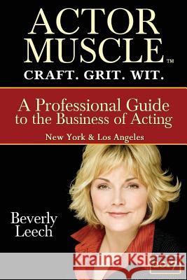 ACTOR MUSCLE - Craft. Grit. Wit.: A Professional Guide to the Business of Acting Andersson, Kelly 9780615705309