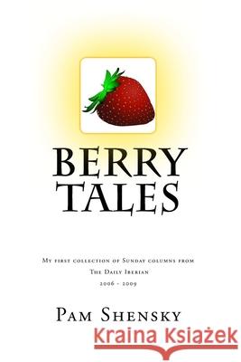 Berry Tales Mrs Pam Farris Shensky Mrs Pam Farris Shensky 9780615706818 Pam Shensky