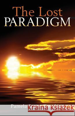 The Lost Paradigm Pamela Scotto Tremblay 9780615707679 Lost Paradigm