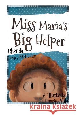 Miss Maria's Big Helper Rhonda Cowley-McMullen Francisco Villa 9780615710143 Tiny Prints