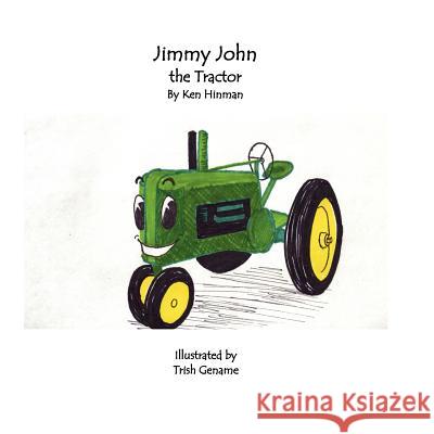 Jimmy John the Tractor Kenneth Daniel Hinman Trish Gename 9780615710860 Kenneth Hinman