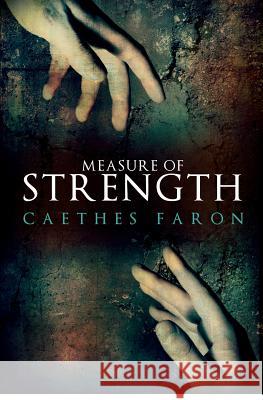 Measure of Strength Caethes Faron 9780615718354 Branwen Press