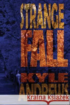 Strange Fall Kyle Andrews S. Kersey 9780615718804 Kyle Andrews