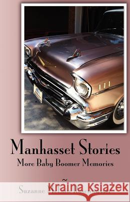 Manhasset Stories - More Baby Boomer Memories Suzanne McLain Rosenwasser Michael Rosenwasser 9780615719184 Manhasset Times Media Group, L.L.C.