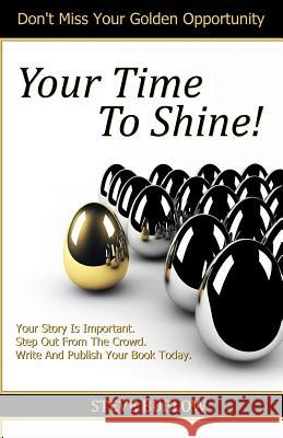 Your Time To Shine! Buelow, Steve 9780615719276