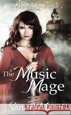 The Music Mage: Book One in the Ravanmark Saga Sandra Miller 9780615719689